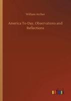 America To-Day, Observations and Reflections