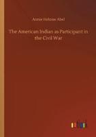 The American Indian as Participant in the Civil War