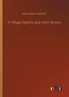 A Village Ophelia and other Stories