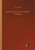 Memoirs of the Court of Queen Elizabeth