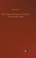 The Voiage and Travayle of Sir John Maundeville Knight