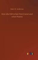 How she Felt in her First Corset and other Poems
