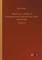 ´Brief Lives´, chiefly of Contemporaries, between the Years 1669 & 1696