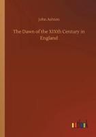 The Dawn of the XIXth Century in England