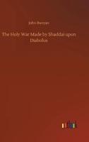 The Holy War Made by Shaddai upon Diabolus