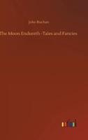 The Moon Endureth -Tales and Fancies