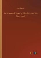 Sentimental Tommy: The Story of His Boyhood