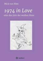1974 in Love:oder das Jahr der Weißen Hexe