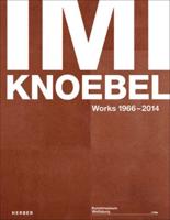 Imi Knoebel - Works 1966-2014