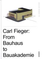 Carl Fieger - From Bauhaus to Bauakademie