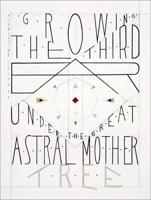 Christine Ödlund - Growing the Third Ear Under the Great Astral Mother Tree