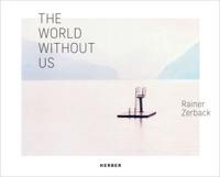 Rainer Zerback - The World Without Us