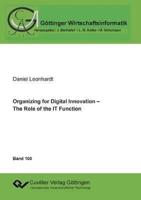 Organizing for Digital Innovation - The Role of the IT Function