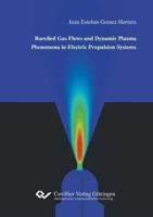 Rarefied Gas Flows and Dynamic Plasma Phenomena in Electric Propulsion Systems