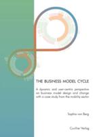 The business model cycle::A dynamic and user-centric perspective on business model design and change