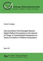 How Incumbent Firms Navigate Nascent Digital Platform Ecosystems in the Internet of Things:A Contextualized Perspective on Value Co-Creation in Platform Ecosystems