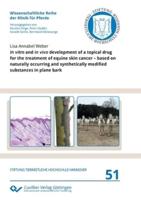 In vitro and in vivo development of a topical drug for the treatment of equine skin cancer - based on naturally occurring and synthetically modified substances in plane bark