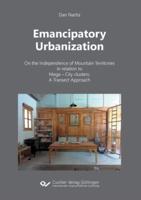 Emancipatory Urbanization:On the Independence of Mountain Territories in relation to Mega - City clusters: A Transect Approach
