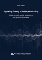 Signaling Theory in Entrepreneurship. Essays on its Scientific Application and Receiver Relevance