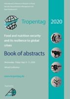 Tropentag 2020 - International Research on Food Security, Natural Resource Management and Rural Development. Food and nutrition security and its resilience to global crises - Book of abstracts