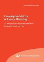 Consumption Motives in Luxury Marketing:An Analysis of two Agricultural Markets: Equestrian Sports and Food