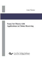 Fuzzy Set Theory with Applications in Claims Reserving