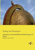 Anleitung zu wissenschaftlichen Beobachtungen auf Reisen:Band II, erster Teil