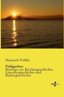 Feldgarben:Beiträge zur Kirchengeschichte, Literaturgeschichte und Kulturgeschichte