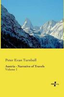 Austria - Narrative of Travels:Volume 1