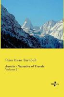 Austria - Narrative of Travels:Volume 2