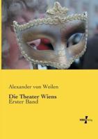 Die Theater Wiens:Erster Band