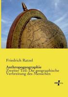 Anthropogeographie:Zweiter Teil: Die geographische Verbreitung des Menschen