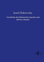 Geschichte der böhmischen Sprache und älteren Literatur