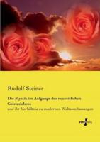 Die Mystik im Aufgange des neuzeitlichen Geisteslebens:und ihr Verhältnis zu modernen Weltanschauungen