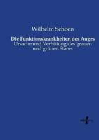 Die Funktionskrankheiten des Auges:Ursache und Verhütung des grauen und grünen Stares