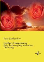 Gerhart Hauptmann:Sein Lebensgang und seine Dichtung