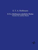 E.T.A. Hoffmanns sämtliche Werke:Vierter bis siebter Band