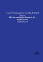 Goethe Und Seine Freunde Im Briefwechsel