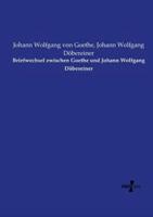 Briefwechsel zwischen Goethe und Johann Wolfgang Döbereiner