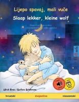 Lijepo spavaj, mali vuče - Slaap lekker, kleine wolf (hrvatski - nizozemski): Dvojezična knjiga za decu sa audioknjigom za preuzimanje