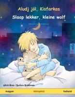Aludj jól, Kisfarkas - Slaap lekker, kleine wolf (magyar - holland): Kétnyelvű gyermekkönyv