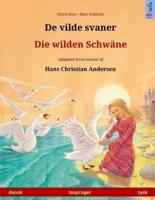 De Vilde Svaner - Die Wilden Schwäne. Tosproget Børnebog Adapteret Fra Et Eventyr Af Hans Christian Andersen (Dansk - Tysk)
