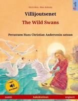 Villijoutsenet - The Wild Swans. Kaksikielinen Lastenkirja Perustuen Hans Christian Andersenin Satuun (Suomi - Englanti)