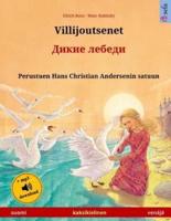 Villijoutsenet - Dikie Lebedi. Kaksikielinen Lastenkirja Perustuen Hans Christian Andersenin Satuun (Suomi - Venäjä)