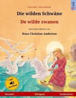 Die Wilden Schwäne - De Wilde Zwanen. Zweisprachiges Kinderbuch Nach Einem Märchen Von Hans Christian Andersen (Deutsch - Holländisch)