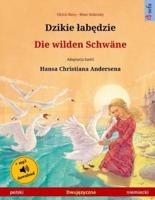Djiki Wabendje - Die Wilden Schwäne. Bilingual Children's Book Adapted from a Fairy Tale by Hans Christian Andersen (Polski - Niemiecki)
