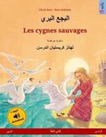 Les Cygnes Sauvages. Livre Bilingue Pour Enfants Adapté d'Un Conte De Fées De Hans Christian Andersen (Arabe - Français)