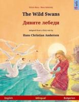 The Wild Swans - Divite Lebedi. Bilingual Children's Book Adapted from a Fairy Tale by Hans Christian Andersen (English - Bulgarian)