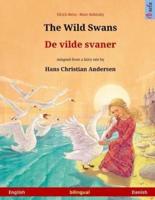 The Wild Swans - De Vilde Svaner. Bilingual Children's Book Adapted from a Fairy Tale by Hans Christian Andersen (English - Danish)