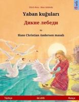 The Wild Swans. Bilingual Children's Book Adapted from a Fairy Tale by Hans Christian Andersen (Turkish - Russian)